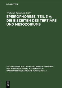 Produktbild: Epeirophorese, Teil 3 A: Die Eiszeiten des Terti&auml;rs und Mesozoikums