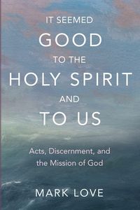 Produktbild: It Seemed Good to the Holy Spirit and to Us