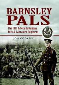 Produktbild: Barnsley Pals: The 13th & 14th Battalions York & Lancaster Regiment