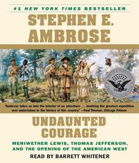 Produktbild: Undaunted Courage: Meriwether Lewis Thomas Jefferson and the Opening of the American West