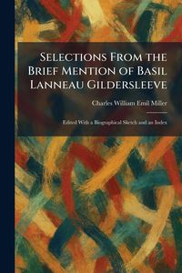 Produktbild: Selections From the Brief Mention of Basil Lanneau Gildersleeve