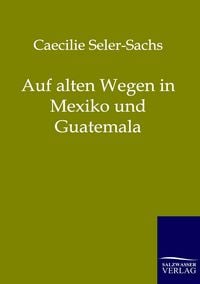 Produktbild: Auf alten Wegen in Mexiko und Guatemala