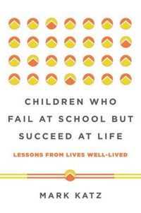 Produktbild: Children Who Fail at School But Succeed at Life: Lessons from Lives Well-Lived