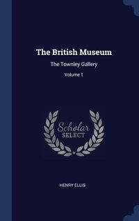 Produktbild: The British Museum: The Townley Gallery; Volume 1