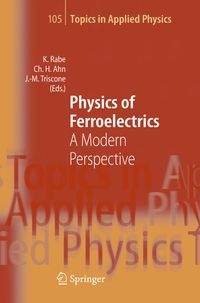Physics of Ferroelectrics Karin M. Rabe