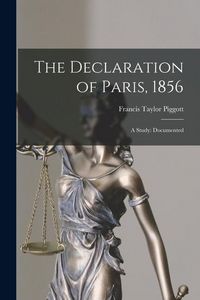 Produktbild: The Declaration of Paris, 1856: A Study: Documented