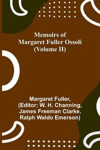 Produktbild: Memoirs of Margaret Fuller Ossoli (Volume II)