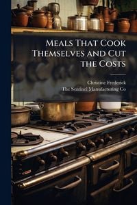 Produktbild: Meals That Cook Themselves and Cut the Costs