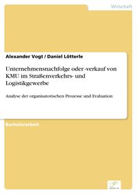 Produktbild: Unternehmensnachfolge oder -verkauf von KMU im Stra&szlig;enverkehrs- und Logistikgewerbe