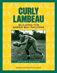 Produktbild: Curly Lambeau: Building the Green Bay Packers