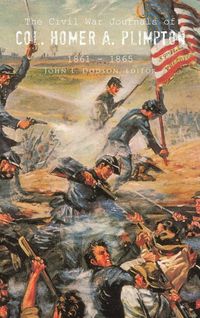 Produktbild: The Civil War Journals of Col. Homer A. Plimpton 1861 - 1865