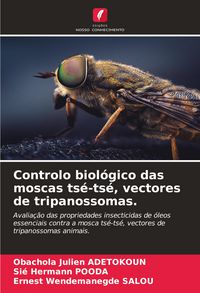Produktbild: Controlo biol&oacute;gico das moscas ts&eacute;-ts&eacute;, vectores de tripanossomas.