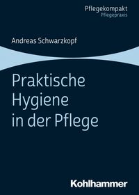 Bild vom Artikel Praktische Hygiene in der Pflege vom Autor Andreas Schwarzkopf