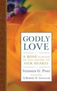 Produktbild: Godly Love : A Rose Planted in the Desert of Our Hearts