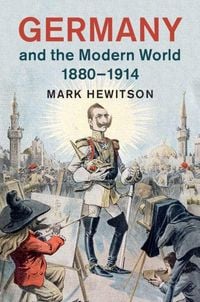 Produktbild: Germany and the Modern World, 1880-1914