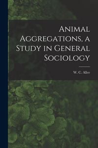 Produktbild: Animal Aggregations, a Study in General Sociology