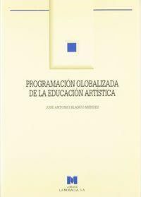 Produktbild: Programaci&oacute;n globalizada de la educaci&oacute;n art&iacute;stica : primer ciclo de Primaria