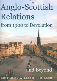 Produktbild: Anglo-Scottish Relations, from 1900 to Devolution and Beyond