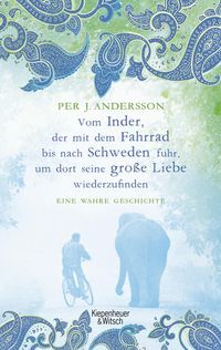 Produktbild: Vom Inder, der mit dem Fahrrad bis nach Schweden fuhr, um dort seine gro&szlig;e Liebe wiederzufinden