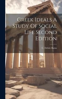 Produktbild: Greek Ideals A Study Of Social Life Second Edition