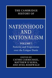 Produktbild: Cambridge History of Nationhood and Nationalism: Volume 1, Patterns and Trajectories over the Longue Duree