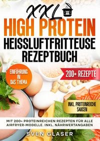 Produktbild: XXL High Protein Hei&szlig;luftfritteuse Rezeptbuch