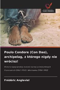 Produktbild: Poulo Condore (Con Dao), archipelag, z kt&oacute;rego nigdy nie wr&oacute;cisz!