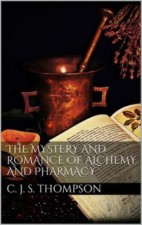 Produktbild: The Mystery and Romance of Alchemy and Pharmacy