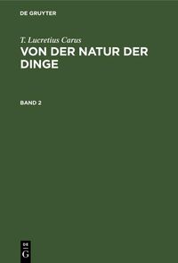 Produktbild: T. Lucretius Carus: Von der Natur der Dinge. Band 2