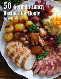 Produktbild: 50 German Lunch Recipes for Home