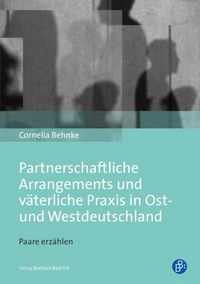 Produktbild: Partnerschaftliche Arrangements und v&auml;terliche Praxis in Ost- und Westdeutschland