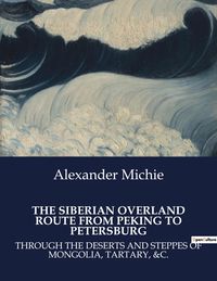 Produktbild: The Siberian Overland Route from Peking To Petersburg