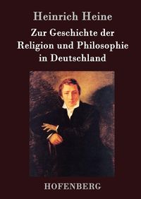 Bild vom Artikel Zur Geschichte der Religion und Philosophie in Deutschland vom Autor Heinrich Heine