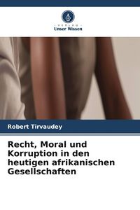 Produktbild: Recht, Moral und Korruption in den heutigen afrikanischen Gesellschaften