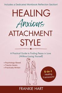 Produktbild: Healing Anxious Attachment Style: A Practical Guide to Finding Peace in Love (Without Losing Yourself)