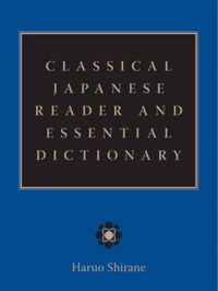 Produktbild: Shirane, H: Classical Japanese Reader and Essential Dictiona