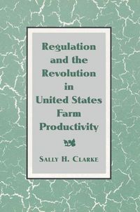 Produktbild: Regulation and the Revolution in United States Farm Productivity