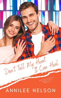 Produktbild: Don't Tell My Heart It Can Heal (Hatfield Falls (Don't Tell), #2)
