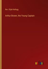 Produktbild: Arthur Brown, the Young Captain