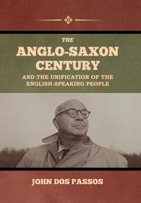 Produktbild: The Anglo-Saxon Century and the Unification of the English-Speaking People