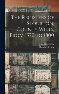 Produktbild: The Registers of Stourton, County Wilts, From 1570 to 1800