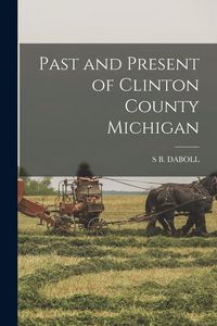 Produktbild: Past and Present of Clinton County Michigan