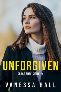 Produktbild: Unforgiven (Grace Sufficient, #4)