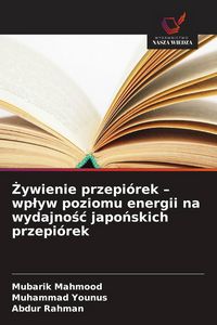 Produktbild: &iquest;ywienie przepi&oacute;rek - wp&iquest;yw poziomu energii na wydajno&iquest;&iquest; japo&iquest;skich przepi&oacute;rek