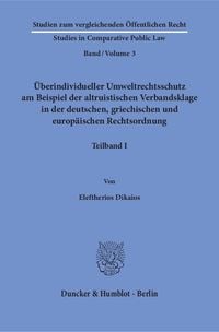 Produktbild: &Uuml;berindividueller Umweltrechtsschutz am Beispiel der altruistischen Verbandsklage in der deutschen, griechischen und europ&auml;ischen Rechtsordnung.