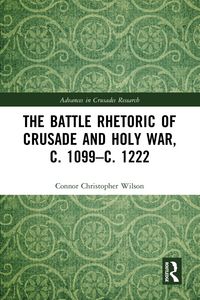 Produktbild: The Battle Rhetoric of Crusade and Holy War, c. 1099-c. 1222