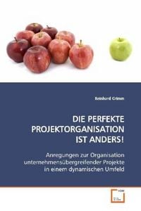 Produktbild: Grimm, R: die Perfekte Projektorganisation ist Anders!