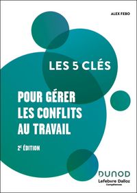Produktbild: Les 5 cl&eacute;s pour g&eacute;rer les conflits au travail