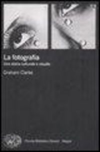 Produktbild: La fotografia. Una storia culturale e visuale