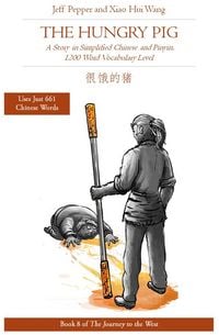 Produktbild: The Hungry Pig: A Story in Simplified Chinese and Pinyin, 1200 Word Vocabulary Level